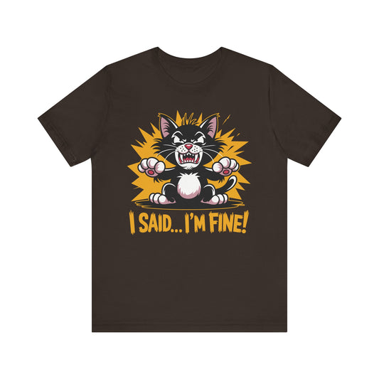 I Said... I'm Fine Tee